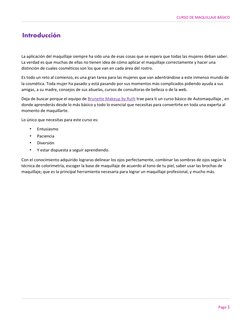 CURSO DE MAQUILLAJE BÁSICO  
  
Page 1  
  
Introducción 
 
La aplicación del maquillaje siempre ha sido una de esas cosas qu