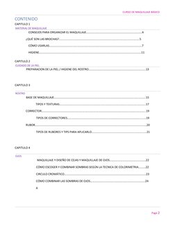 CURSO DE MAQUILLAJE BÁSICO  
  
Page 2  
CONTENIDO  
CAPITULO 1  
MATERIAL DE MAQUILLAJE  
  
CONSEJOS PARA ORGANIZAR EL MAQU