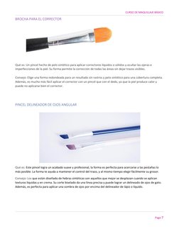 CURSO DE MAQUILLAJE BÁSICO  
  
Page 7  
BROCHA PARA EL CORRECTOR 
  
  
Qué es: Un pincel hecho de pelo sintético para aplic