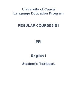 University of Cauca
Language Education Program 
REGULAR COURSES B1
PFI
English I 
Student’s Textbook
