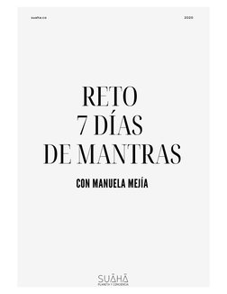 RETO 
7 DÍAS 
DE MANTRAS
suaha.co
2020
CON MANUELA MEJÍA
