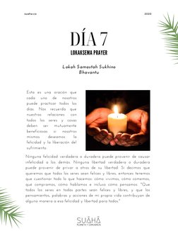 LOKAKSEMA PRAYER
Lokah Samastah Sukhino
Bhavantu
Esta es una oración que
cada 
uno 
de 
nosotros
puede practicar todos los
dí