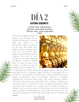 ASATOMA SADGAMAYA
Asato maa sad gamaya
Tamaso maa jyotir gamaya
Mrtyor maa ‘mrtam gamaya
OM
Esta es la verdadera oración: la