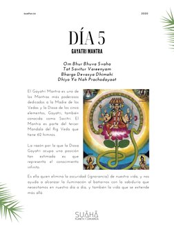 GAYATRI MANTRA
Om Bhur Bhuva Svaha
Tat Savitur Vareenyam
Bhargo Devasya Dhimahi
Dhiyo Yo Nah Prachodayaat
El Gayatri Mantra e