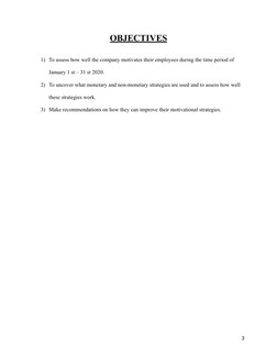 OBJECTIVES
1) To assess how well the company motivates their employees during the time period of
January 1 st – 31 st 2020.
2