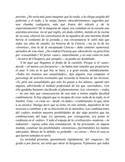 previsto. ¿No sería más justo imaginar que la rueda, o la chispa surgida del
pedernal, y el nudo, y la vasija, fuesen «descub