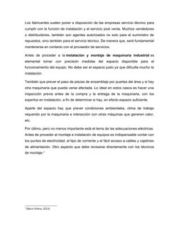 Los fabricantes suelen poner a disposición de las empresas servicio técnico para
cumplir con la función de instalación y el s