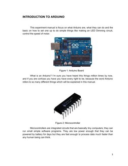 INTRODUCTION TO ARDUINO
This experiment manual is focus on what Arduino are, what they can do and the
basic on how to set one