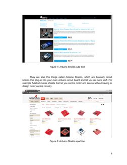 Figure 7: Arduino Shields Ada fruit
They are also this things called Arduino  Shields,  which are basically  circuit
boards t
