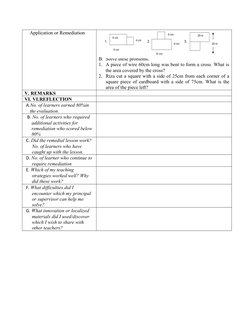 Application or Remediation
B. Solve these problems.
1. A piece of wire 60cm long was bent to form a cross. What is
the area c