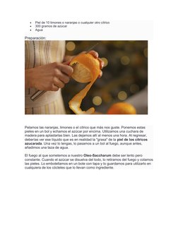 
Piel de 10 limones o naranjas o cualquier otro cítrico

300 gramos de azúcar

Agua
Preparación:
Pelamos las naranjas, lim