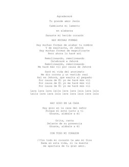 Agradeceré 
Tu grande amor Jesús
Cambiaste mi lamento 
en alabanza 
Sanaste mi herido corazón
HAY MUCHAS FORMAS
Hay muchas fo