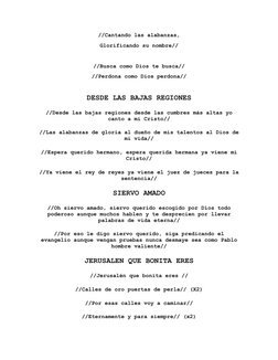 //Cantando las alabanzas,
Glorificando su nombre//
//Busca como Dios te busca//
//Perdona como Dios perdona//
DESDE LAS BAJAS
