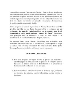 Nuestro Proyecto de Ciencias para Tercer y Cuarto Grado, consiste en
una representación sencilla de un Brazo Mecánico Hidrául