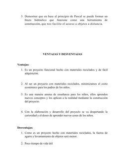 3. Demostrar que en base al principio de Pascal se puede formar un
brazo  hidráulico  que  funcione  como  una  herramienta