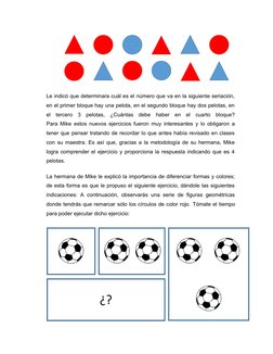 Le indicó que determinara cuál es el número que va en la siguiente seriación,
en el primer bloque hay una pelota, en el segun