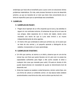 andamiaje que hace ella al enseñarle poco a poco como se solucionan dichos
problemas matemáticos. Es más, este proceso favore