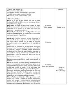 *Escribir en el piso con gis
*Pintar las letras del nombre
*Picar sobre las letras de mi nombre y unir puntos
*Modelar las le
