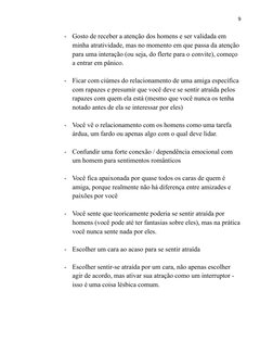 9
-
Gosto de receber a atenção dos homens e ser validada em
minha atratividade, mas no momento em que passa da atenção
para u