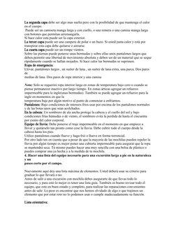 La segunda capa debe ser algo mas suelta pero con la posibilidad de que mantenga el calor 
en el cuerpo.
 Puede ser un camise
