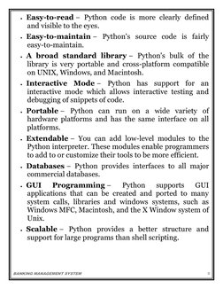 BANKING MANAGEMENT SYSTEM 
    
 
 
9 
 Easy-to-read − Python code is more clearly defined 
and visible to the eyes. 
 Easy