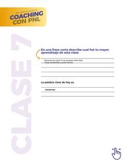 CLASE 7
PRE-CERTIFICACIÓN DE
COACHING
CON PNL
En una frase corta describe cual fué tu mayor 
aprendizaje de esta clase
La pal