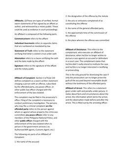 Affidavits. (2)These are types of verified, formal 
sworn statements of fact signed by an affiant or 
author, and witnessed b