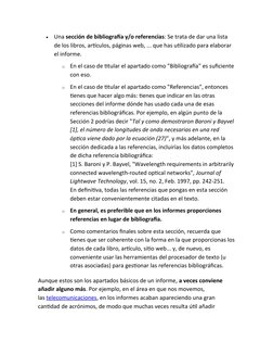 
Una sección de bibliografía y/o referencias: Se trata de dar una lista 
de los libros, artículos, páginas web, ... que has