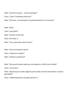 Matt: "escondí el cuerpo ... ¿ahora qué hago?" 
Chica: "¿¡qué !? hahahaha estás loco!" 
Matt: "¿Por qué,  lo necesitabas?