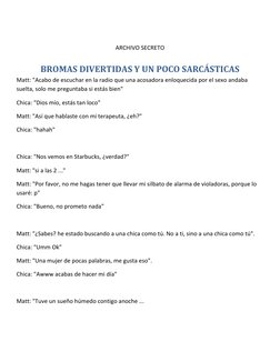 ARCHIVO SECRETO 
BROMAS DIVERTIDAS Y UN POCO SARCÁSTICAS 
Matt: "Acabo de escuchar en la radio que una acosadora enloquec