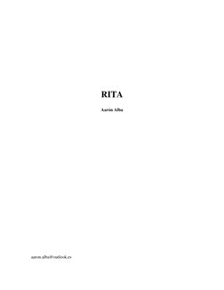  
 
 
 
 
 
RITA 
Aarón Alba 
 
 
 
 
 
 
 
 
 
 
 
 
 
aaron.alba@outlook.es              
