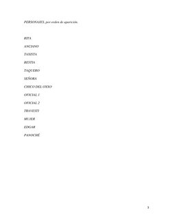 3 
 
PERSONAJES, por orden de aparición. 
 
RITA 
ANCIANO 
TAXISTA 
BESTIA 
TAQUERO 
SEÑORA 
CHICO DEL OXXO 
OFICIAL 1 
OFICI