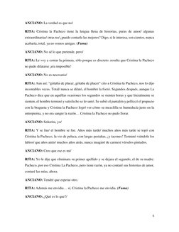 5 
 
ANCIANO: La verdad es que no/ 
RITA: Cristina la Pacheco tiene la lengua llena de historias, puras de amor/ algunas 
ext