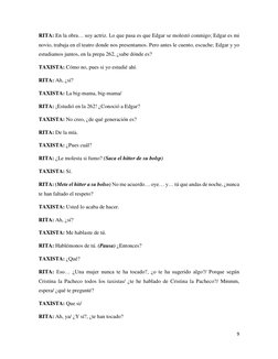 9 
 
RITA: En la obra… soy actriz. Lo que pasa es que Edgar se molestó conmigo; Edgar es mi 
novio, trabaja en el teatro dond