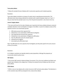 Team policy debate:
^ follows the standard format of debate with 4 constructive speeches and 4 rebuttal speeches.
Resolution: