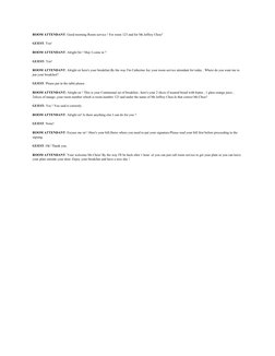 ROOM ATTENDANT: Good morning Room service ! For room 123 and for Mr.Jeffrey Chou?
GUEST: Yes!
ROOM ATTENDANT: Alright Sir ! M