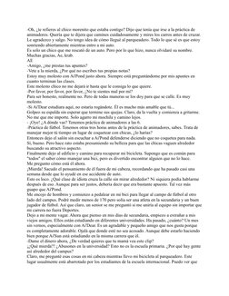 -Oh, ¿te refieres al chico morenito que estaba contigo? Dijo que tenía que irse a la práctica de 
animadores. Quería que te d