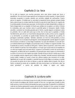 Capítulo 2: La  loca
En  la  calle  se  toparon  con  muchas  personas,  pero  solo
