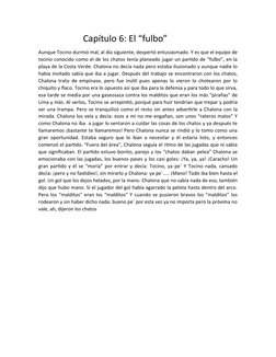 Capítulo 6: El “fulbo”
Aunque Tocino durmió mal; al día siguiente, despertó entusiasmado. Y es que el equ