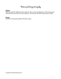 Parts:
Parts can easily be shifted around to allow for more or less speaking parts.  The narrator part 
can be broken up to a