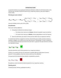 DEFINICION DE SUMA 
La suma de matrices es una operación lineal que consiste en unificar los elementos de dos o más 
matrices