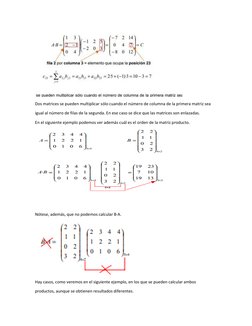 Dos matrices se pueden multiplicar sólo cuando el número de columna de la primera matriz sea 
igual al número de filas de l
