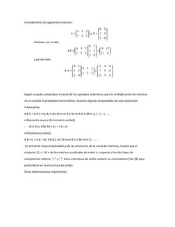 Consideremos las siguientes matrices: 
 
 
Según se pudo comprobar a través de los ejemplos anteriores, para la multiplicació