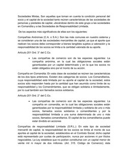 Sociedades Mixtas, Son aquellas que toman en cuenta la condición personal del
socio y el capital de la sociedad tanto reúnen