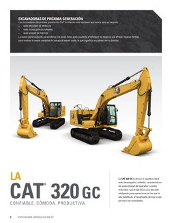 2
EXCAVADORA HIDRÁULICA 320 GC
EXCAVADORAS DE PRÓXIMA GENERACIÓN
Las excavadoras de próxima generación Cat® le ofrecen más op