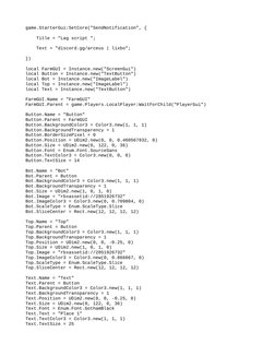 game.StarterGui:SetCore("SendNotification", {
    Title = "Lag script ";
    Text = "discord.gg/arceus | lixbo";
})
local Far