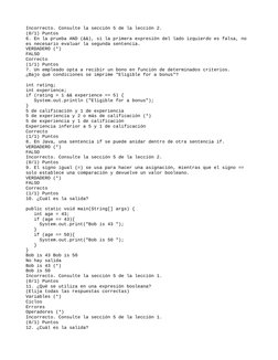 Incorrecto. Consulte la sección 5 de la lección 2.
(0/1) Puntos
6. En la prueba AND (&&), si la primera expresión del lado iz