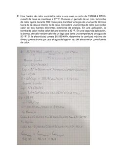 2. Una bomba de calor suministra calor a una casa a razón de 132694.4 BTU/h 
cuando la casa se mantiene a 77 °F. Durante un p
