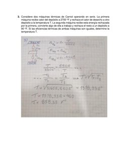 3. Considere dos máquinas térmicas de Carnot operando en serie. La primera 
máquina recibe calor del depósito a 2700 °F y rec