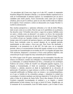 Un precedente del Cisma tuvo lugar en el año 857, cuando el emperador
bizantino Miguel III, llamado el Beodo, y su ministro